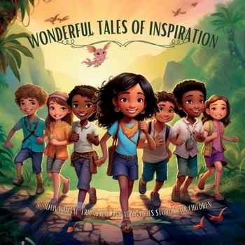 Paperback Wonderful Tales of Inspiration: 5 Motivational, Friendship and Adventures Stories for Children Book