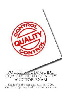 Paperback Pocket Study Guide: CQA Certified Quality Auditor Exam: Study for the test and pass the CQA Certified Quality Auditor exam with ease Book