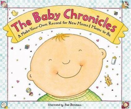 Paperback The Baby Chronicles: A Make Your Own Record for New Moms & Moms-To-Be Book