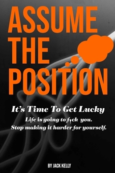 Paperback Assume The Position: It's Time To Get Lucky Book