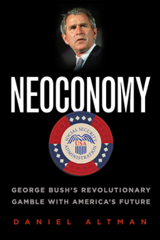 Paperback Neoconomy: George Bush's Revolutionary Gamble with America's Future Book