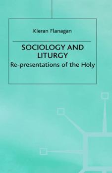 Hardcover Sociology and Liturgy: Re-Presentations of the Holy Book