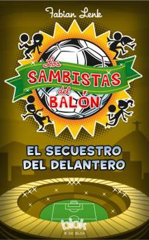 El Secuestro del Delantero - Book #4 of the Samba Kicker