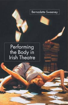 Paperback Performing the Body in Irish Theatre Book
