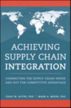 Hardcover Achieving Supply Chain Integration: Connecting the Supply Chain Inside and Out for Competitive Advantage Book