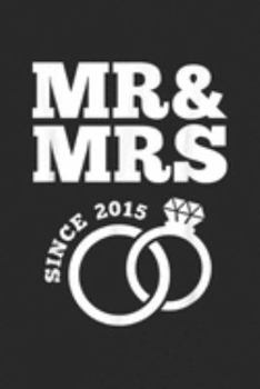 Mr & Mrs Since 2015: Mr & Mrs Since 2015 4th Wedding Anniversary Gift Journal/Notebook Blank Lined Ruled 6x9 100 Pages