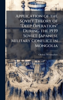 Hardcover Application of the Soviet Theory of "Deep Operation" During the 1939 Soviet-Japanese Military Conflict in Mongolia Book