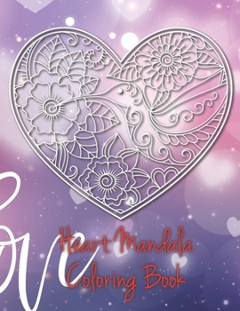 Paperback Heart Mandala Coloring Book: 19 Romantic Mandalas in Heart Designs and always a great love quote on every page: A Valentine's Day Coloring Book [Large Print] Book