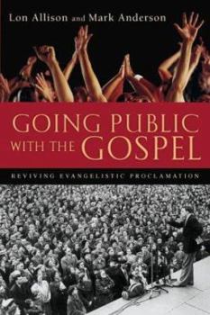 Paperback Going Public with the Gospel: Reviving Evangelistic Proclamation Book