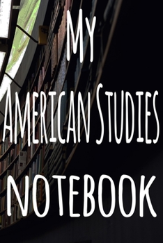 My American Studies Notebook: The perfect gift for the student in your life - unique record keeper!