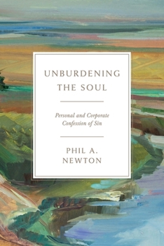 Unburdening the Soul : Personal and Corporate Confession of Sin