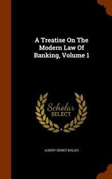 Hardcover A Treatise On The Modern Law Of Banking, Volume 1 Book