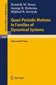 Quasi-Periodic Motions in Families of Dynamical Systems: Order amidst Chaos (Lecture Notes in Mathematics)