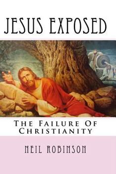 Paperback Jesus Exposed: The Failure Of Christianity Book