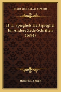 Paperback H. L. Spieghels Hertspieghel En Andere Zede-Schriften (1694) [Dutch] Book