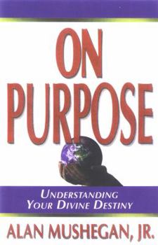 Paperback On Purpose!: Understanding Your Divine Destiny Book