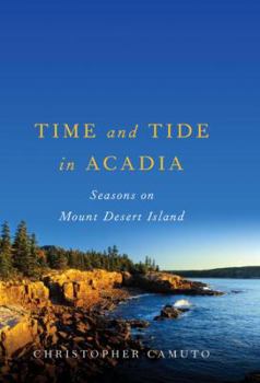 Paperback Time and Tide in Acadia: Seasons on Mount Desert Island Book