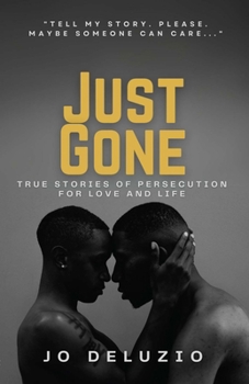 Paperback Just Gone: True Stories of Persecution for Love and Life Book