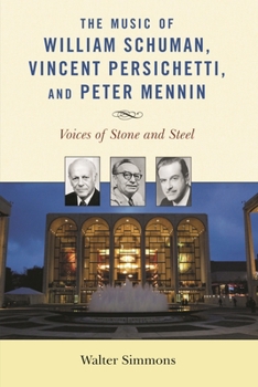 Paperback Music of William Schuman, Vincent Persichetti, and Peter Mennin: Voices of Stone and Steel Book