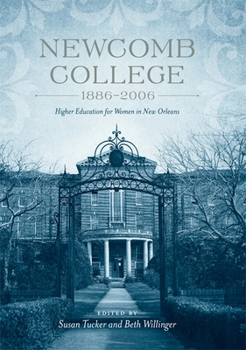 Hardcover Newcomb College, 1886-2006: Higher Education for Women in New Orleans Book