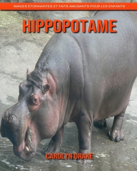 Hippopotame: Images étonnantes et faits amusants pour les enfants (French Edition)