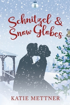 Paperback Schnitzel and Snow Globes: A Small Town Michigan Christmas Romance Book