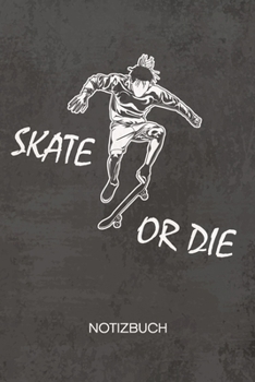 NOTIZBUCH A5 Dotted: Skate Boarder Notizheft GEPUNKTET 120 Seiten - Roll Brett Notizblock Skater Spruch Skizzenbuch - Rollbrett Geschenk für Skateboarder Skateboardfahrer Skater (German Edition)
