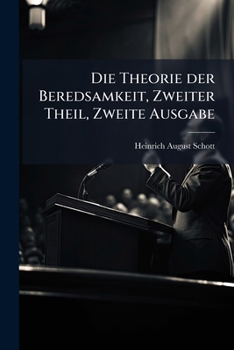 Paperback Die Theorie der Beredsamkeit, Zweiter Theil, Zweite Ausgabe [German] Book