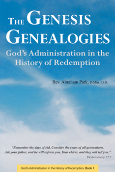Hardcover The Genesis Genealogies: God's Administration in the History of Redemption (Book 1) Book