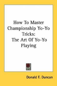 Paperback How to Master Championship Yo-Yo Tricks: The Art of Yo-Yo Playing Book