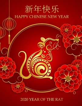 Celebrate Chinese New Year Calendar 2020 Year of Rat: Beautiful Chinese New Year Planner with Weekly Spreads, Ample Writing Space, and Extra Lined Pages to Record Notes and Reminders