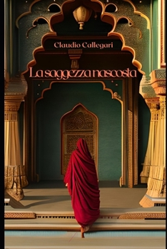 Paperback La saggezza nascosta: Il lungo cammino inizia da piccoli passi [Italian] Book