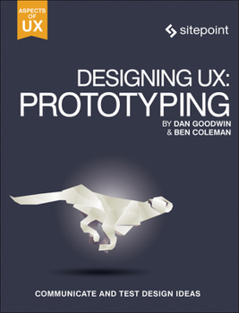 Paperback Designing Ux: Prototyping: Because Modern Design Is Never Static Book