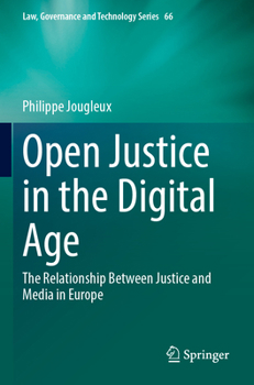 Paperback Open Justice in the Digital Age: The Relationship Between Justice and Media in Europe Book
