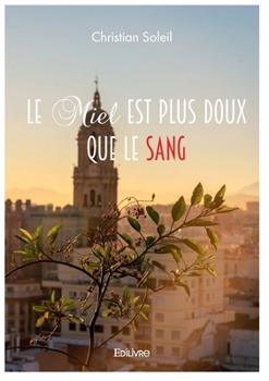 Le Miel est plus doux que le sang: Ou le projet Garcia Lorca