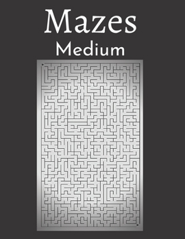 Paperback Mazes Medium: 200 Labyrinths With Solutions - Medium Level - For Children, Teens, Adults and Seniors Book
