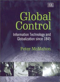 Hardcover Global Control: Information Technology and Globalization Since 1845 Book