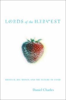 Hardcover Lords of the Harvest: Biotech, Big Money, and the Future of Food Book