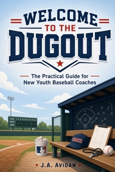 Paperback Welcome to the Dugout: The Practical Guide for New Youth Baseball Coaches Book