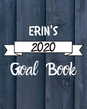 Paperback Erin's 2020 Goal Book: 2020 New Year Planner Goal Journal Gift for Erin / Notebook / Diary / Unique Greeting Card Alternative Book