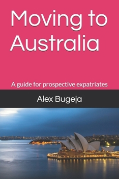Paperback Moving to Australia: A guide for prospective expatriates Book