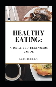 Paperback Healthy Eating: A Detailed Beginners Guide Book
