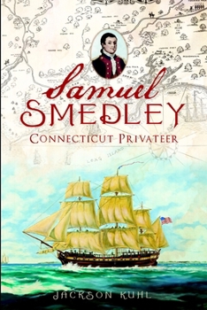 Paperback Samuel Smedley, Connecticut Privateer Book