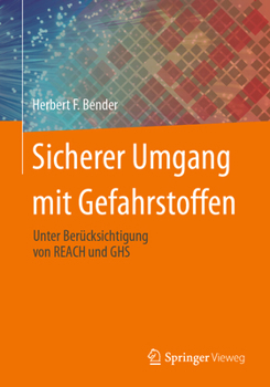 Paperback Sicherer Umgang Mit Gefahrstoffen: Unter Berücksichtigung Von Reach Und Ghs [German] Book