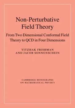 Non-Perturbative Field Theory: From Two Dimensional Conformal Field Theory to QCD in Four Dimensions - Book  of the Cambridge Monographs on Mathematical Physics