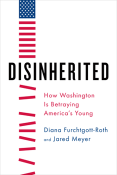 Hardcover Disinherited: How Washington Is Betraying America's Young Book