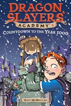 Countdown to the Year 1000 - Book #8 of the Dragon Slayers' Academy