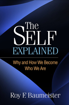 Hardcover The Self Explained: Why and How We Become Who We Are Book
