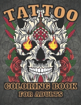 Tattoo Coloring Book for Adults: : Over 30 Coloring Pages For Adult Relaxation With Beautiful Tattoo Designs !