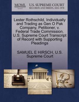 Lester Rothschild, Individually and Trading as Gen O Pak Company, Petitioner, v. Federal Trade Commission. U.S. Supreme Court Transcript of Record with Supporting Pleadings